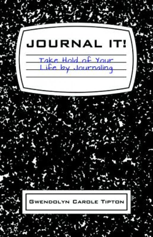 Journal It!: Take Hold of Your Life by Journaling