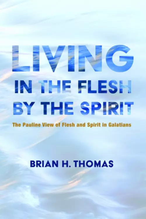 Living in the Flesh by the Spirit