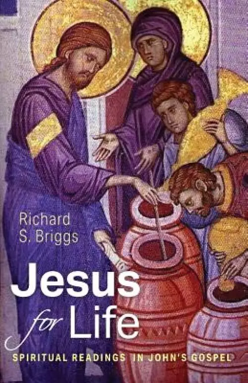 Jesus for Life: Spiritual Readings in John's Gospel