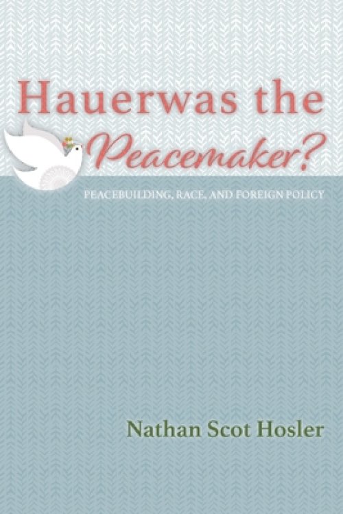 Hauerwas the Peacemaker?