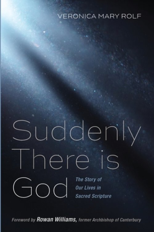 Suddenly There is God: The Story of Our Lives in Sacred Scripture