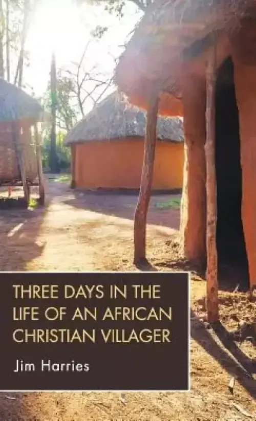 Three Days in the Life of an African Christian Villager