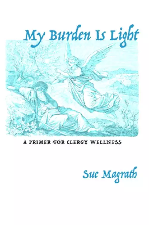 My Burden Is Light: A Primer for Clergy Wellness