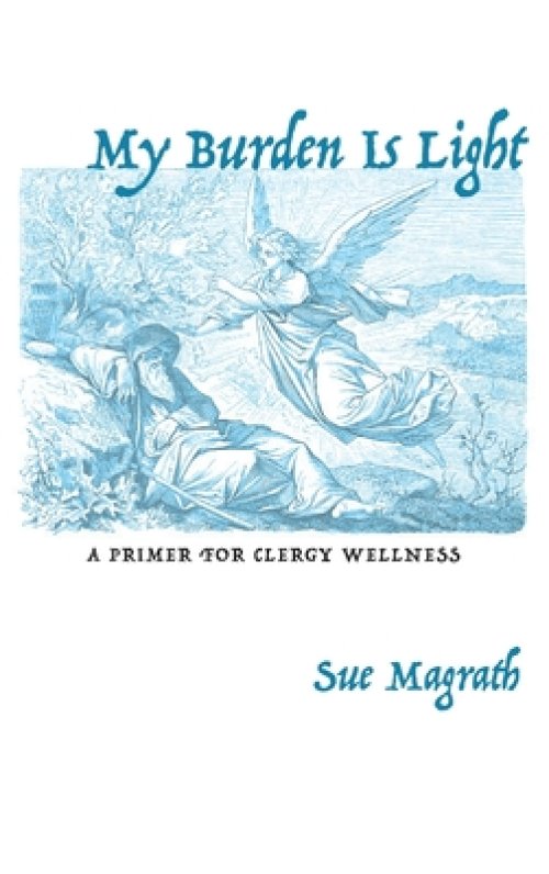 My Burden Is Light: A Primer for Clergy Wellness