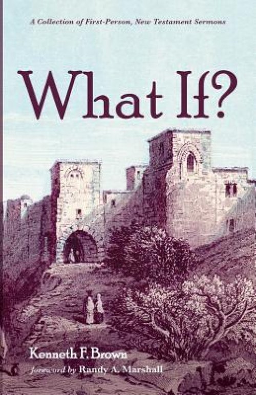 What If?: A Collection of First-Person, New Testament Sermons