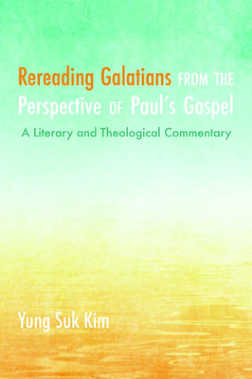 Rereading Galatians from the Perspective of Paul's Gospel