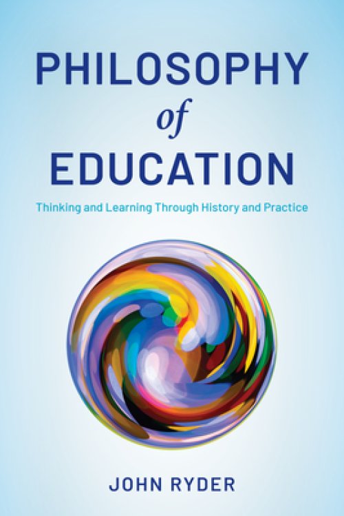 Philosophy of Education: Thinking and Learning Through History and Practice