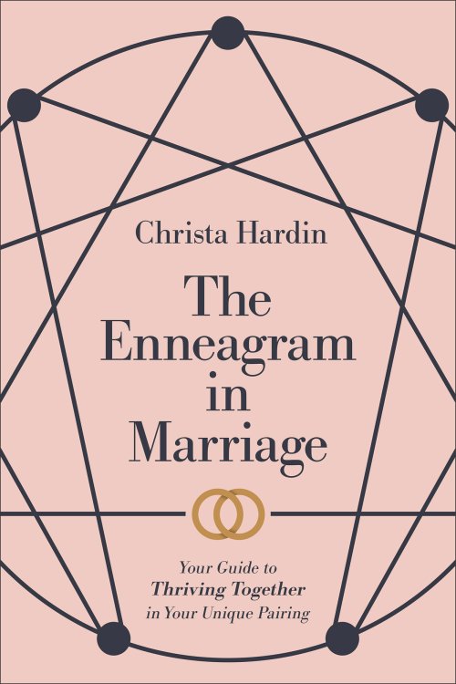 The Enneagram in Marriage: Your Guide to Thriving Together in Your Unique Pairing