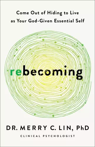 Rebecoming: Come Out of Hiding to Live as Your God-Given Essential Self