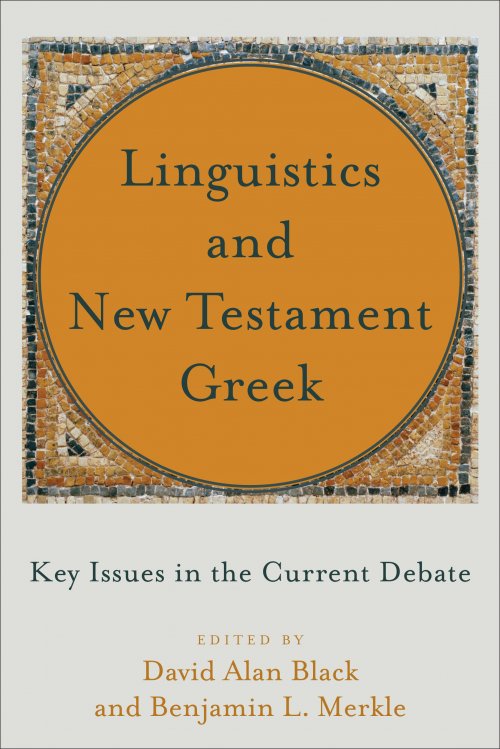 Linguistics and New Testament Greek: Key Issues in the Current Debate