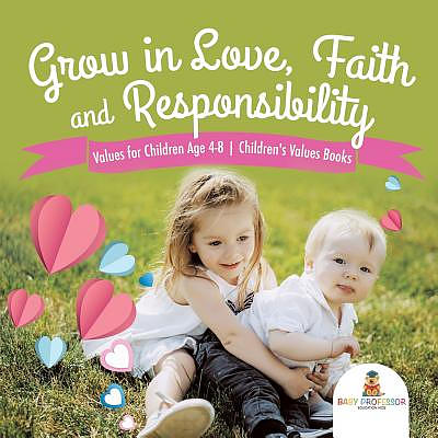 Grow in Love, Faith and Responsibility - Values for Children Age 4-8 | Children's Values Books