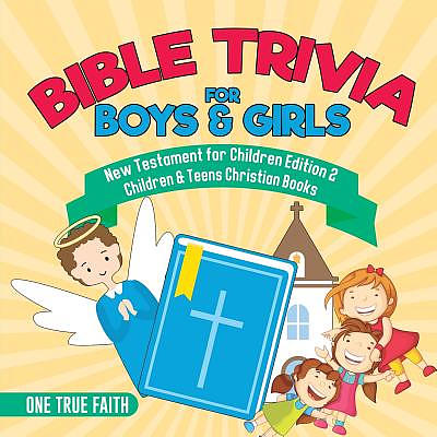 Bible Trivia for Boys & Girls | New Testament for Children Edition 2 | Children & Teens Christian Books