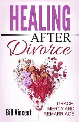 Healing After Divorce: Grace, Mercy and Remarriage