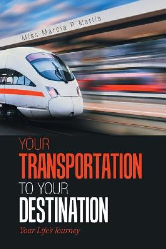 Your Transportation to Your Destination: Your Life's Journey