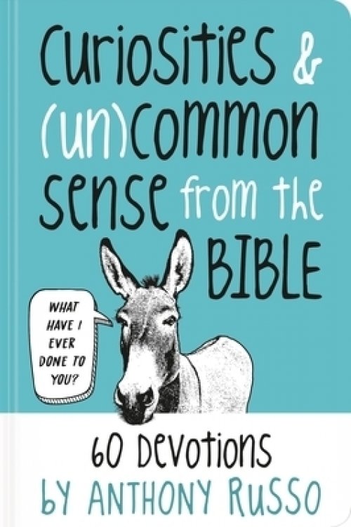 Curiosities and (Un)Common Sense from the Bible: 60 Devotions