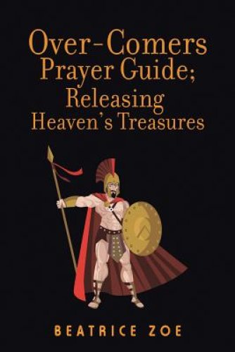 Over-Comers Prayer Guide; Releasing Heaven'S Treasures: Bullet Points for All the Prayer Points [Arrows of War]