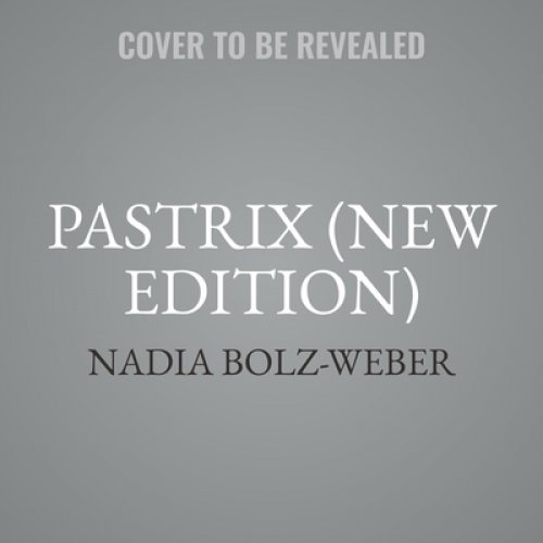 Pastrix: The Cranky, Beautiful Faith of a Sinner & Saint (New Edition)