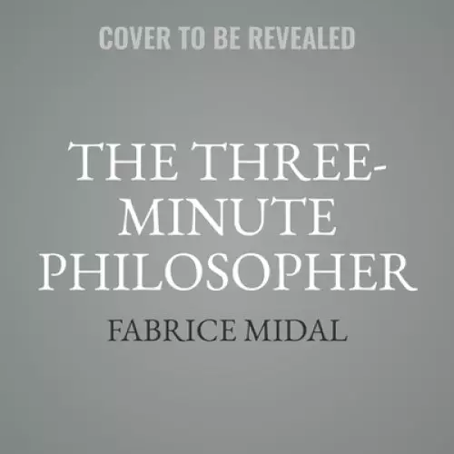 The Three-Minute Philosopher: Inspiration for Modern Life