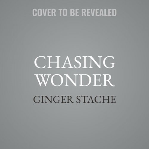 Chasing Wonder: Small Steps Toward a Life of Big Adventures