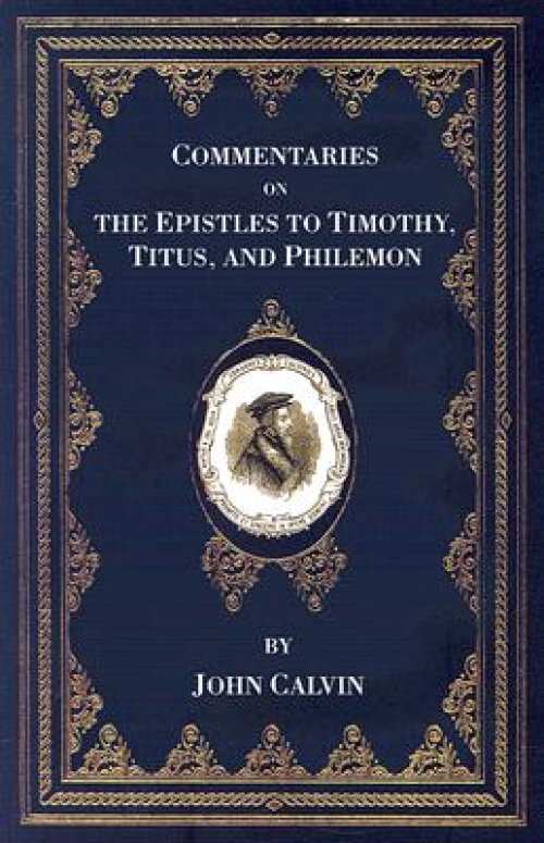 Commentaries on the Epistles to Timothy, Titus, and Philemon