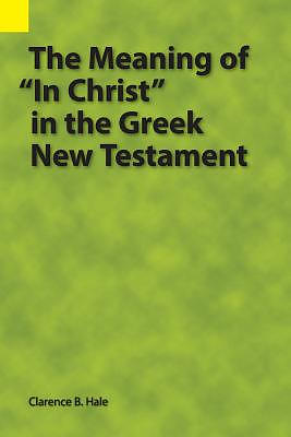 The Meaning of "In Christ" in the Greek New Testament