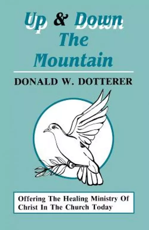 Up And Down The Mountain: Offering The Healing Ministry Of Christ In The Church Today