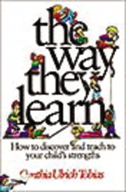 The Way They Learn: How to Discover and Teach to Your Child's Strengths