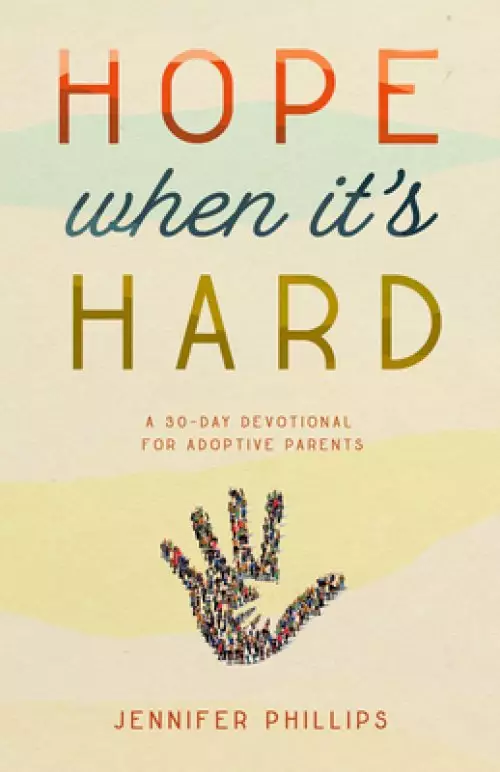 Hope When It's Hard: A 30-Day Devotional for Adoptive Parents