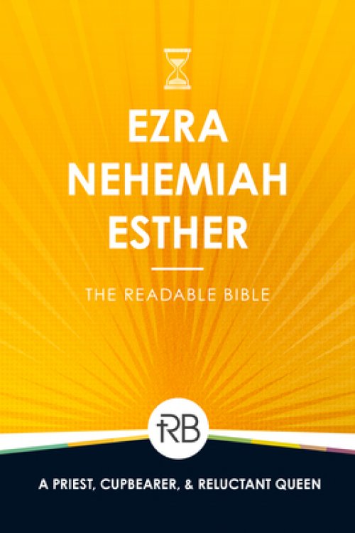 The Readable Bible: Ezra, Nehemiah, & Esther