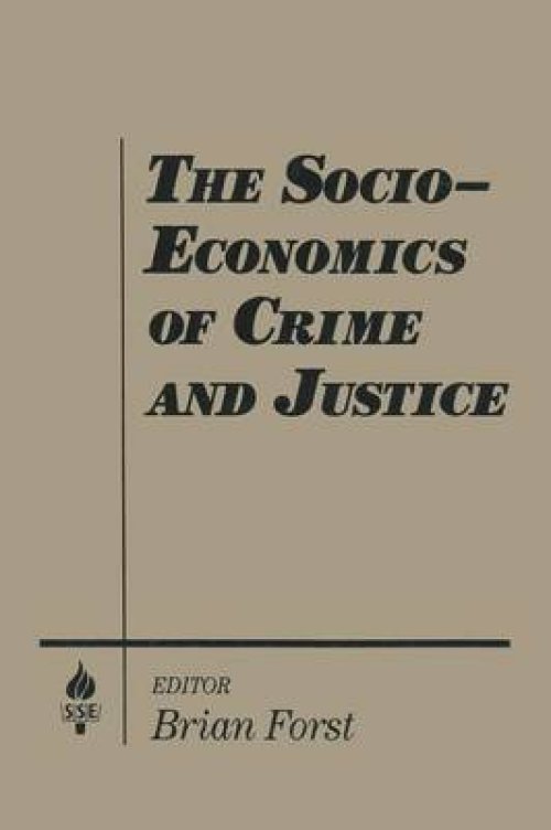 The Socio-Economics of Crime and Justice