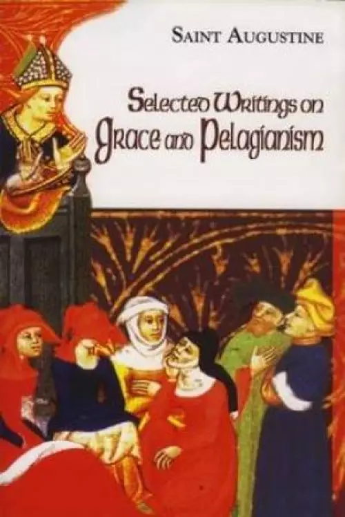 Selected Writings on Grace and Pelagianism