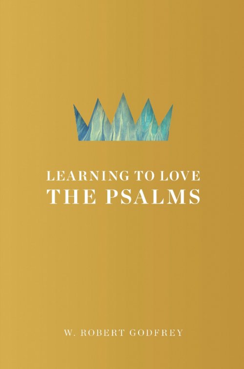 Learning To Love The Psalms