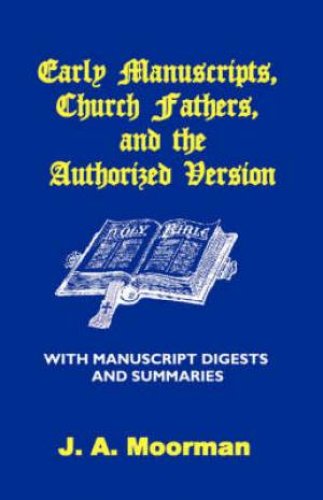 Early Manuscripts, Church Fathers and the Authorized Version with Manuscript Digests and Summaries