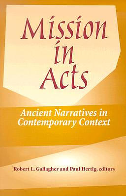 Mission in Acts: Ancient Narratives in Contemporary Context