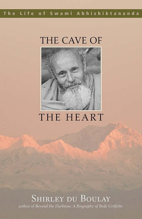 The Cave of the Heart: The Life of Swami Abhishiktananda