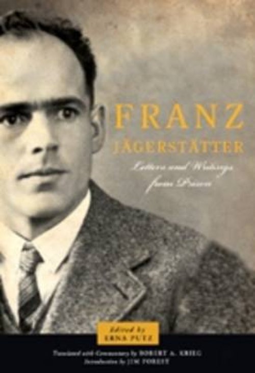 Franz Jagerstatter: Letters and Writings from Prison