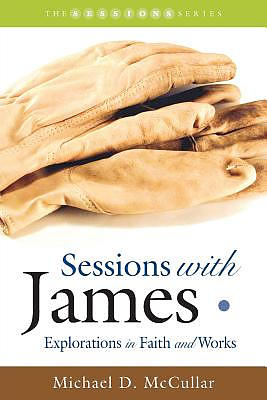 Sessions with James: Explorations in Faith and Works