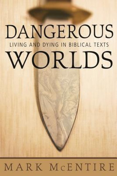 Dangerous Worlds: Living and Dying in Biblical Texts