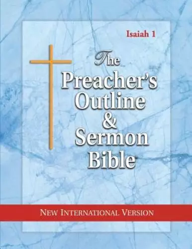 The Preacher's Outline & Sermon Bible: Isaiah (1-35): New International Version