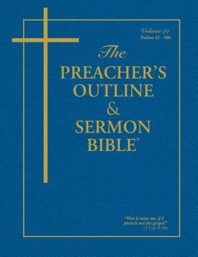 The Preacher's Outline & Sermon Bible - Vol. 19: Psalms (42-106): King James Version