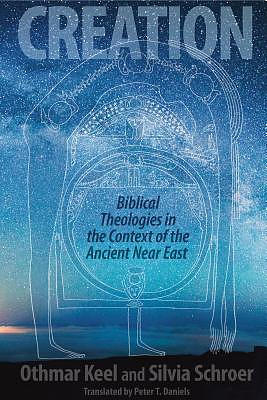 Creation Biblical Theology in the Context of Ancient Near Eastern Religion