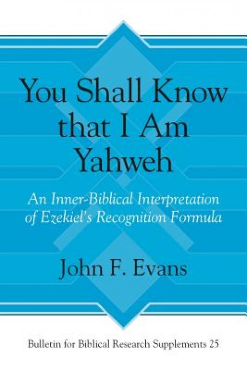 "you Shall Know That I Am Yahweh": An Inner-Biblical Interpretation of Ezekiel's Recognition Formula