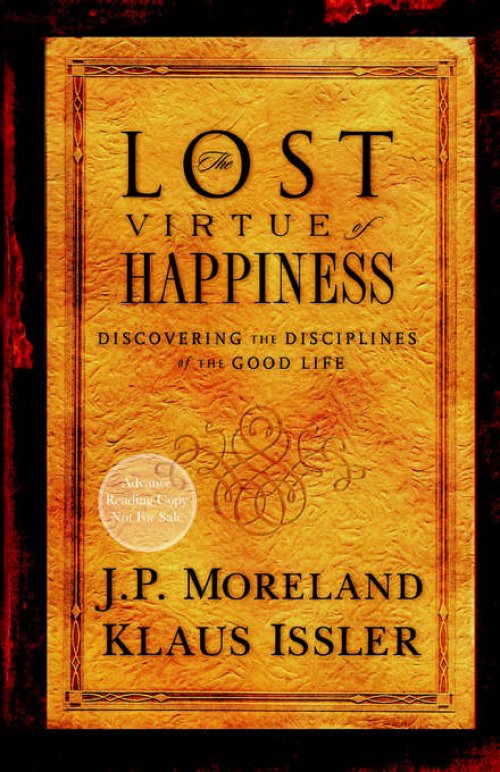 The Lost Virtue of Happiness: Discovering the Disciplines of the Good Life