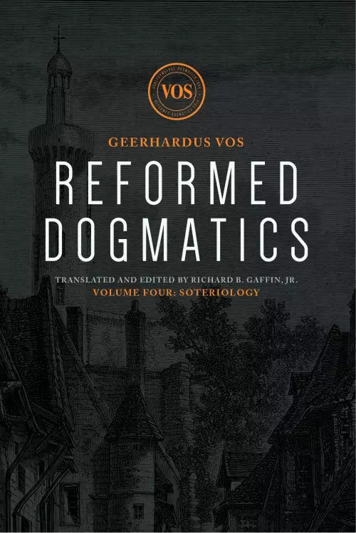 Reformed Dogmatics: Soteriology, Volume 4