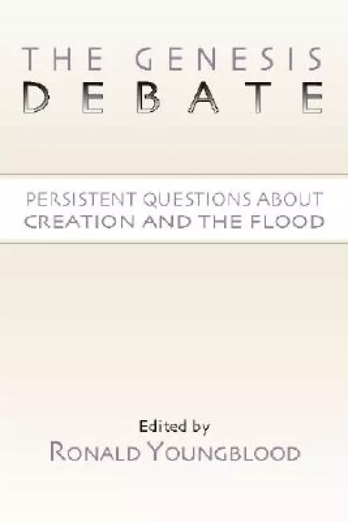 The Genesis Debate: Persistent Questions about Creation and the Flood