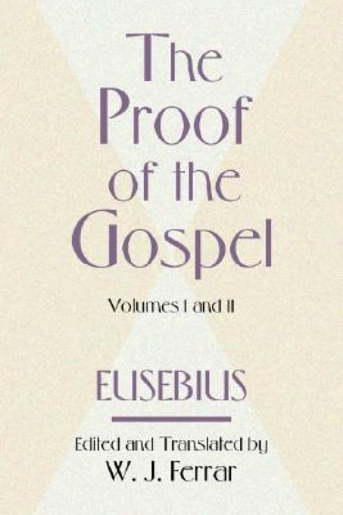 The Proof of the Gospel; Two Volumes in One