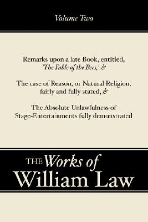 Remarks upon 'The Fable of the Bees'; The Case of Reason; The Absolute Unlawfulness of the Stage-Entertainment, Volume 2