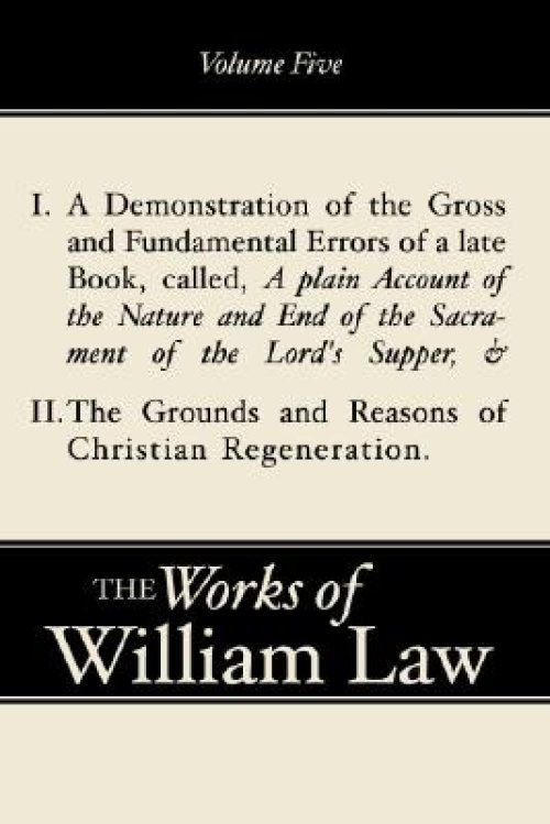 A Demonstration of the Errors of a Late Book and The Grounds and Reasons of Christian Regeneration, Volume 5