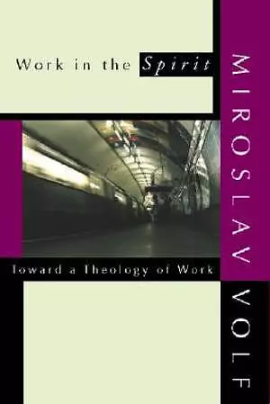 Work in the Spirit: Toward a Theology of Work