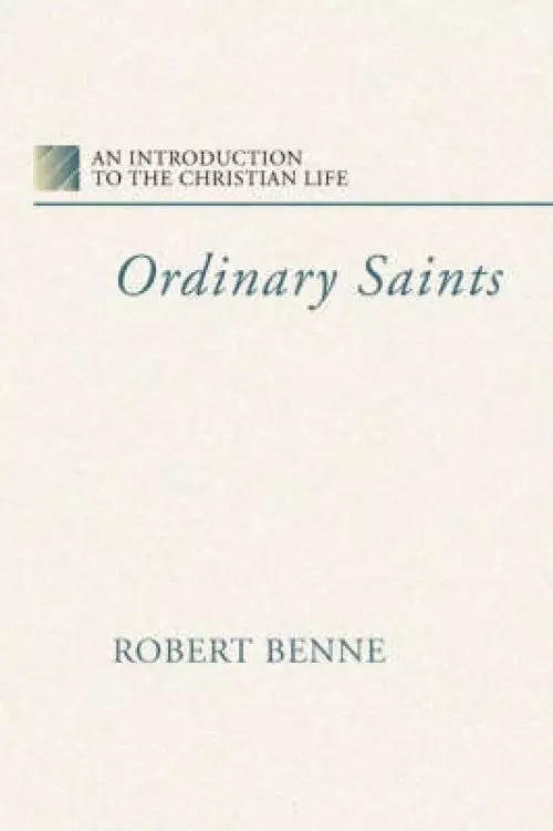 Ordinary Saints: An Introduction to the Christian Life